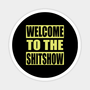 Welcome to the Shitshow Funny Gift Magnet